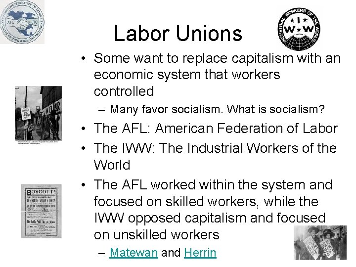 Labor Unions • Some want to replace capitalism with an economic system that workers