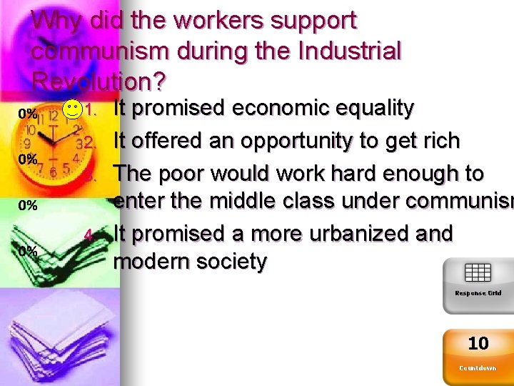 Why did the workers support communism during the Industrial Revolution? 1. 2. 3. 4.