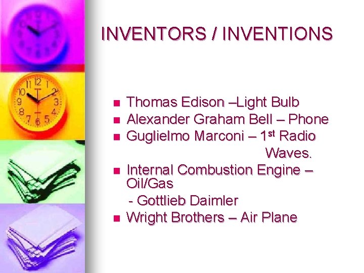 INVENTORS / INVENTIONS n n n Thomas Edison –Light Bulb Alexander Graham Bell –