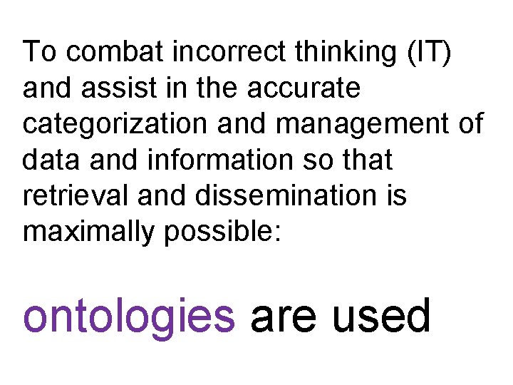 To combat incorrect thinking (IT) and assist in the accurate categorization and management of