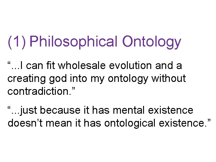 (1) Philosophical Ontology “. . . I can fit wholesale evolution and a creating