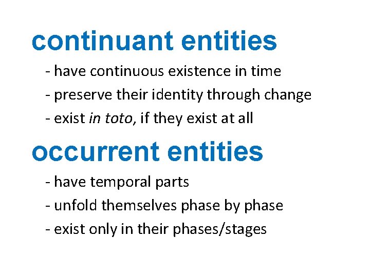 continuant entities - have continuous existence in time - preserve their identity through change