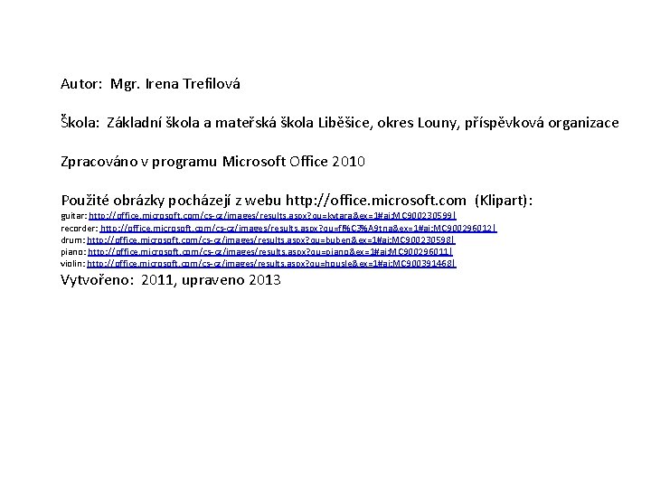 Autor: Mgr. Irena Trefilová Škola: Základní škola a mateřská škola Liběšice, okres Louny, příspěvková