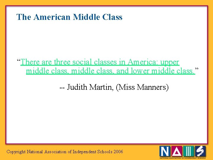 The American Middle Class “There are three social classes in America: upper middle class,
