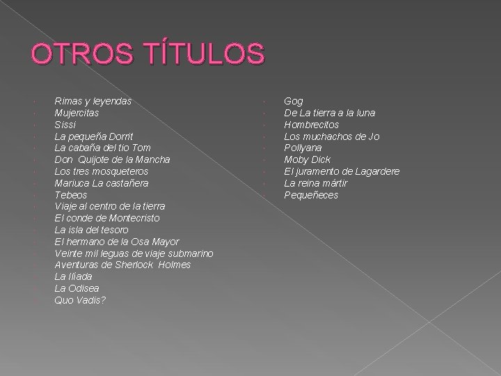 OTROS TÍTULOS Rimas y leyendas Mujercitas Sissi La pequeña Dorrit La cabaña del tio