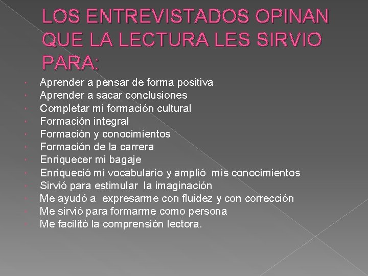 LOS ENTREVISTADOS OPINAN QUE LA LECTURA LES SIRVIO PARA: Aprender a pensar de forma