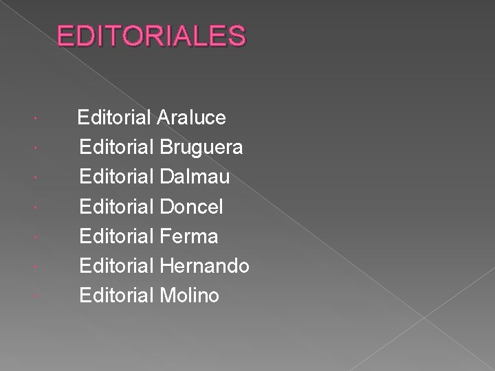 EDITORIALES Editorial Araluce Editorial Bruguera Editorial Dalmau Editorial Doncel Editorial Ferma Editorial Hernando Editorial
