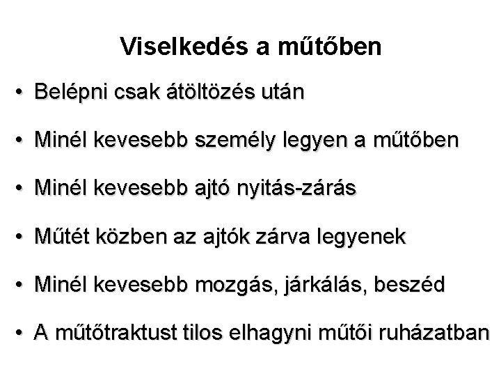 Viselkedés a műtőben • Belépni csak átöltözés után • Minél kevesebb személy legyen a