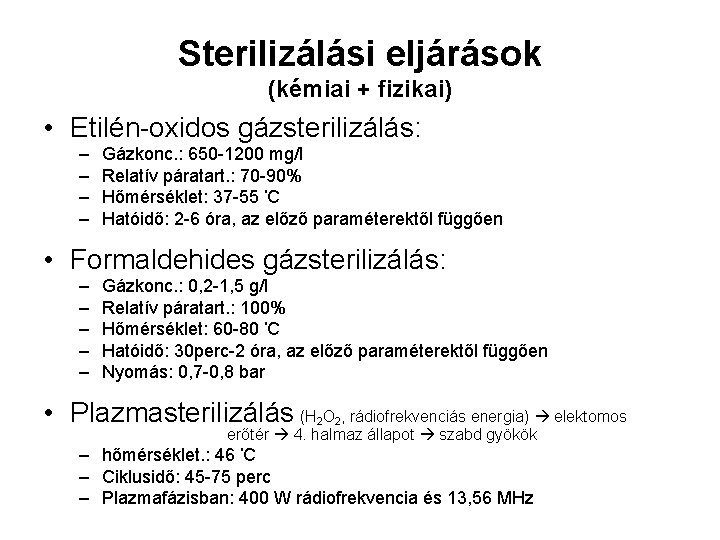 Sterilizálási eljárások (kémiai + fizikai) • Etilén-oxidos gázsterilizálás: – – Gázkonc. : 650 -1200