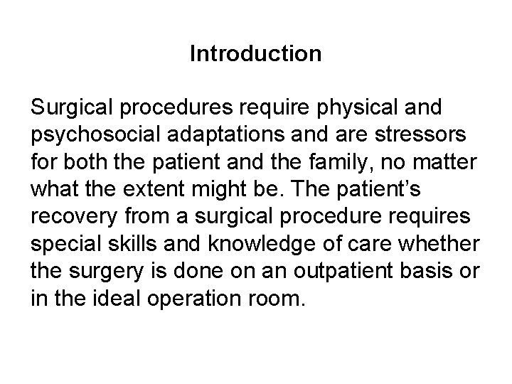 Introduction Surgical procedures require physical and psychosocial adaptations and are stressors for both the