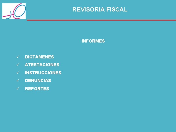 REVISORIA FISCAL INFORMES ü DICTAMENES ü ATESTACIONES ü INSTRUCCIONES ü DENUNCIAS ü REPORTES 