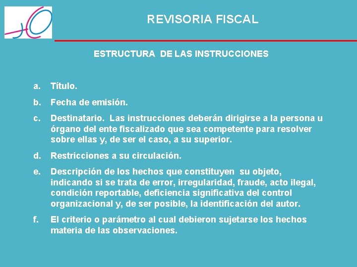 REVISORIA FISCAL ESTRUCTURA DE LAS INSTRUCCIONES a. Título. b. Fecha de emisión. c. Destinatario.