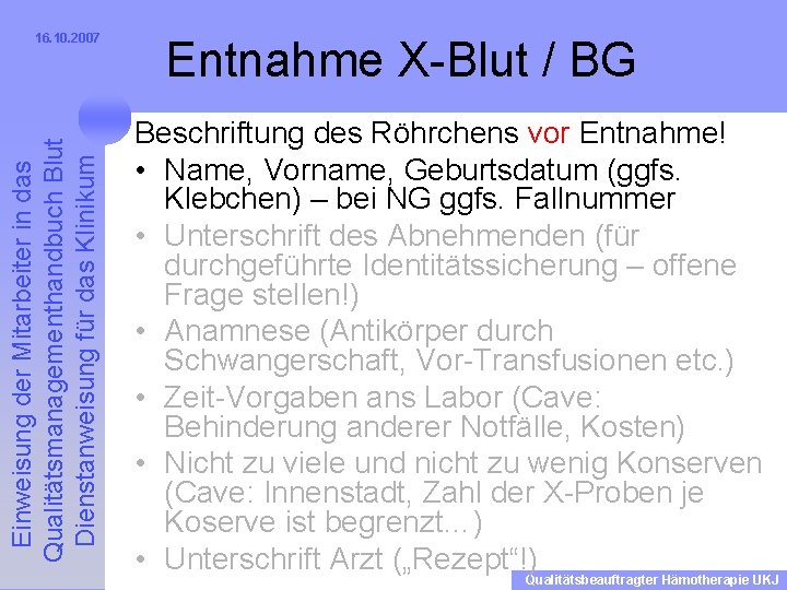 Einweisung der Mitarbeiter in das Qualitätsmanagementhandbuch Blut Dienstanweisung für das Klinikum 16. 10. 2007