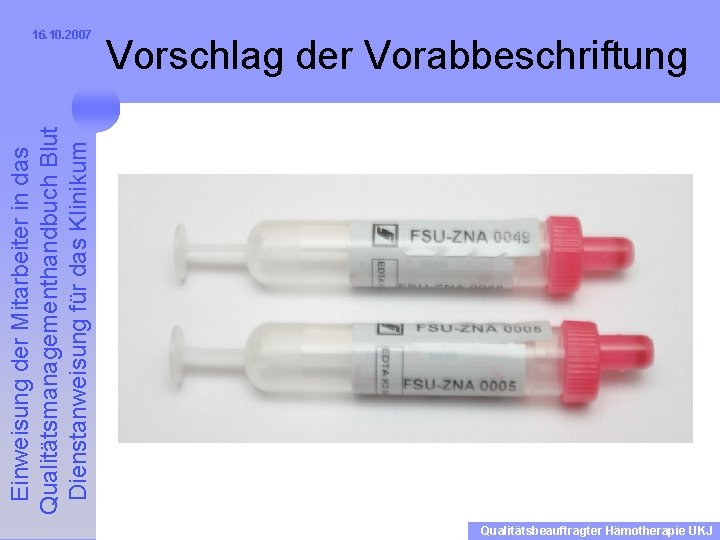 Einweisung der Mitarbeiter in das Qualitätsmanagementhandbuch Blut Dienstanweisung für das Klinikum 16. 10. 2007