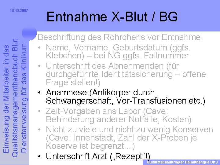 Einweisung der Mitarbeiter in das Qualitätsmanagementhandbuch Blut Dienstanweisung für das Klinikum 16. 10. 2007