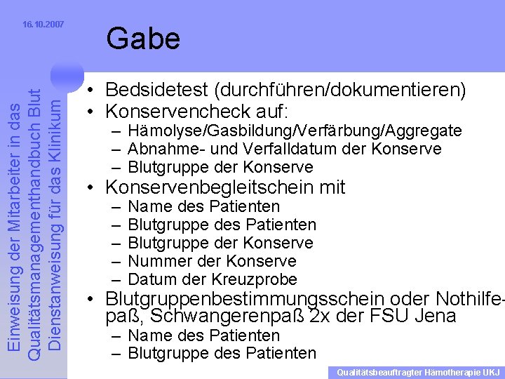 Einweisung der Mitarbeiter in das Qualitätsmanagementhandbuch Blut Dienstanweisung für das Klinikum 16. 10. 2007