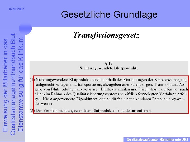 Einweisung der Mitarbeiter in das Qualitätsmanagementhandbuch Blut Dienstanweisung für das Klinikum 16. 10. 2007