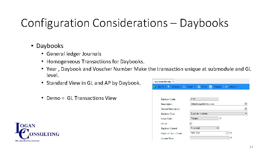 Configuration Considerations – Daybooks • General ledger Journals • Homogeneous Transactions for Daybooks. •