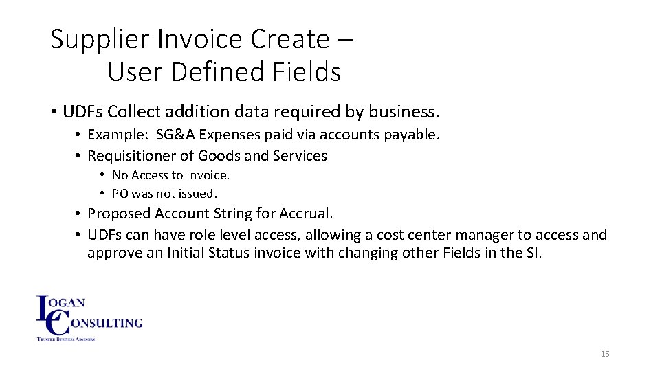 Supplier Invoice Create – User Defined Fields • UDFs Collect addition data required by