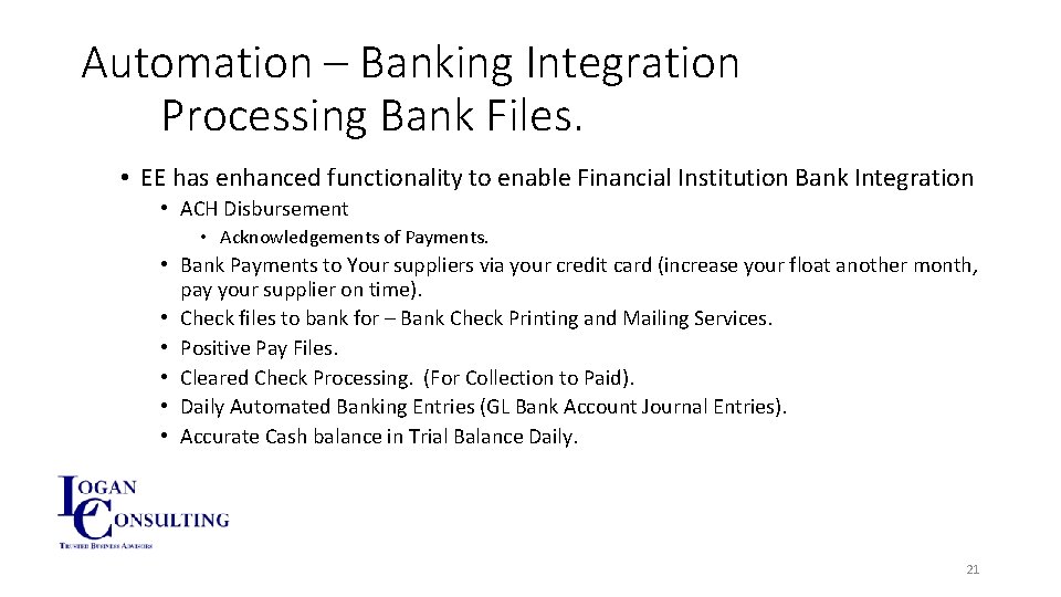 Automation – Banking Integration Processing Bank Files. • EE has enhanced functionality to enable