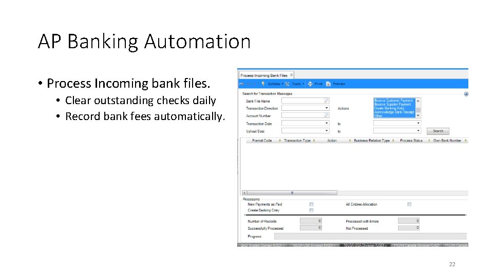 AP Banking Automation • Process Incoming bank files. • Clear outstanding checks daily •
