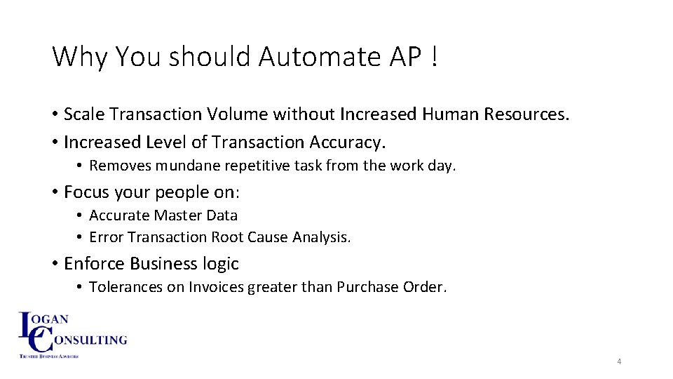 Why You should Automate AP ! • Scale Transaction Volume without Increased Human Resources.