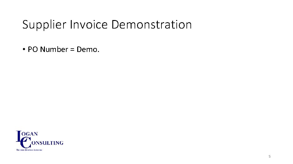 Supplier Invoice Demonstration • PO Number = Demo. 5 