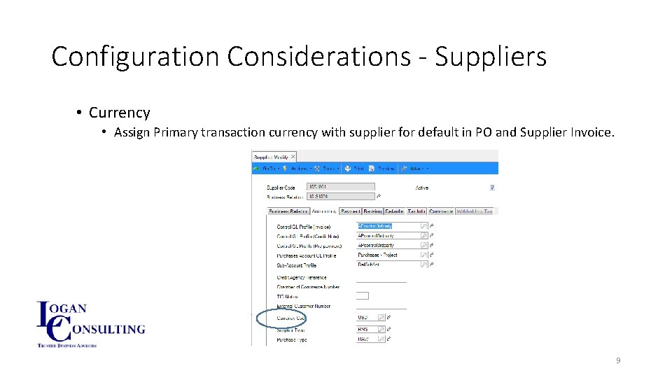 Configuration Considerations - Suppliers • Currency • Assign Primary transaction currency with supplier for