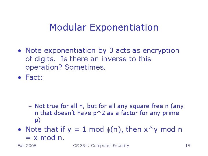 Modular Exponentiation • Note exponentiation by 3 acts as encryption of digits. Is there