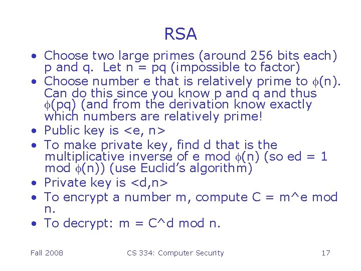 RSA • Choose two large primes (around 256 bits each) p and q. Let