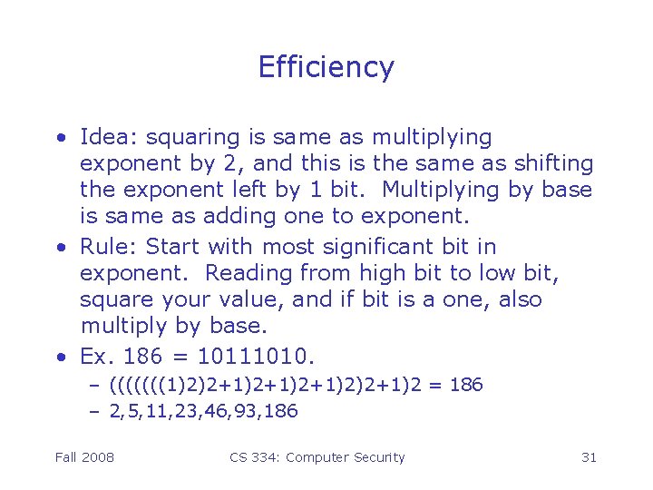 Efficiency • Idea: squaring is same as multiplying exponent by 2, and this is