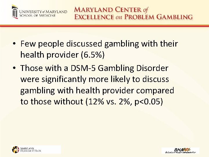  • Few people discussed gambling with their health provider (6. 5%) • Those