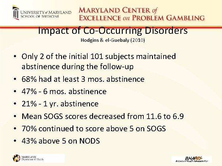 Impact of Co-Occurring Disorders Hodgins & el-Guebaly (2010) • Only 2 of the initial