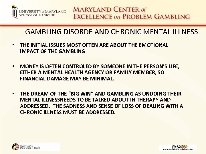 GAMBLING DISORDE AND CHRONIC MENTAL ILLNESS • THE INITIAL ISSUES MOST OFTEN ARE ABOUT