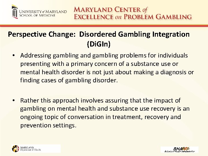 Perspective Change: Disordered Gambling Integration (Di. GIn) • Addressing gambling and gambling problems for