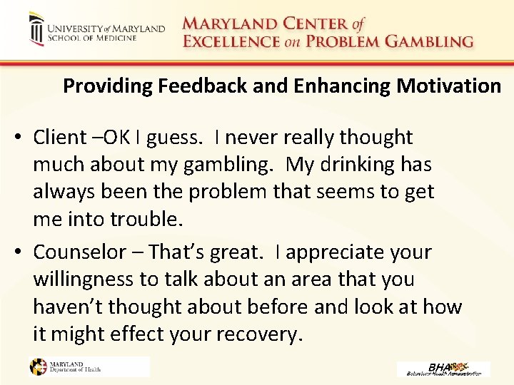 Providing Feedback and Enhancing Motivation • Client –OK I guess. I never really thought