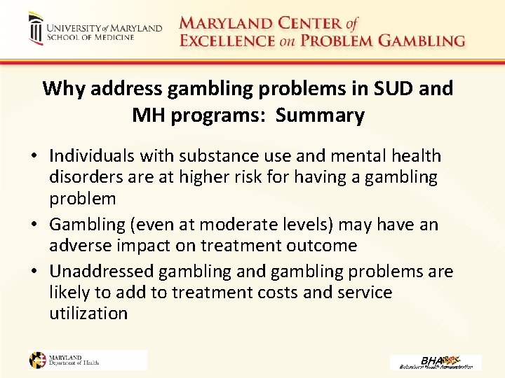 Why address gambling problems in SUD and MH programs: Summary • Individuals with substance