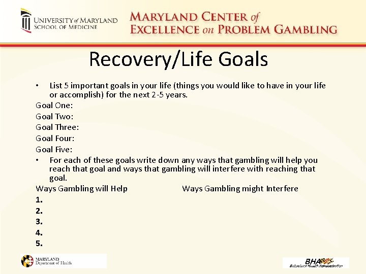 Recovery/Life Goals List 5 important goals in your life (things you would like to