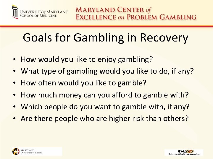 Goals for Gambling in Recovery • • • How would you like to enjoy