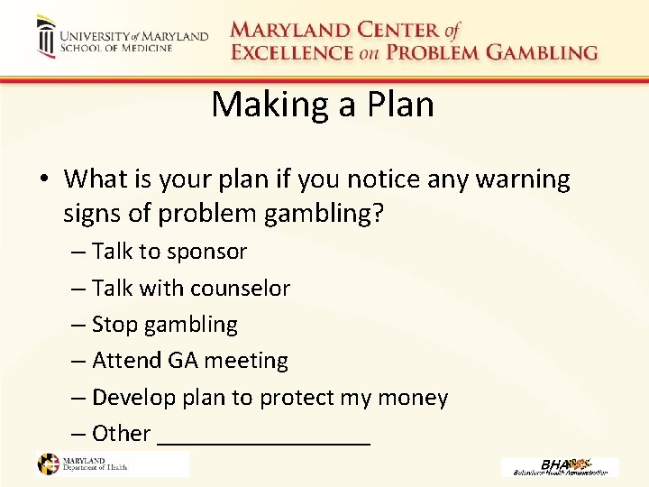 Making a Plan • What is your plan if you notice any warning signs