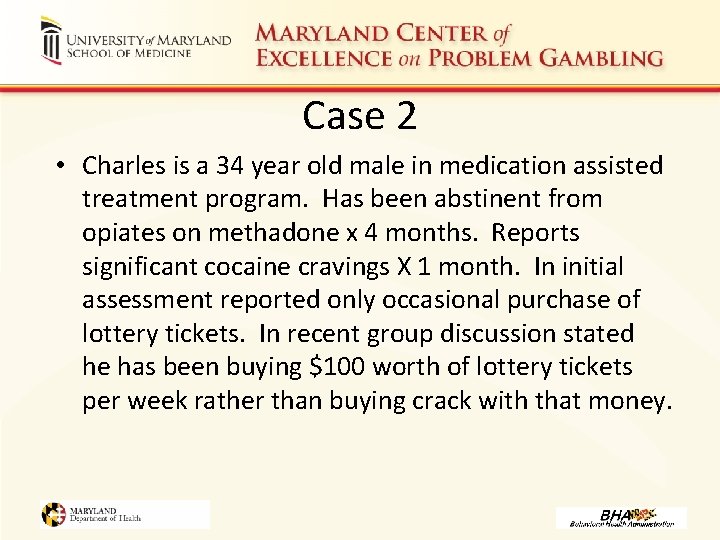 Case 2 • Charles is a 34 year old male in medication assisted treatment