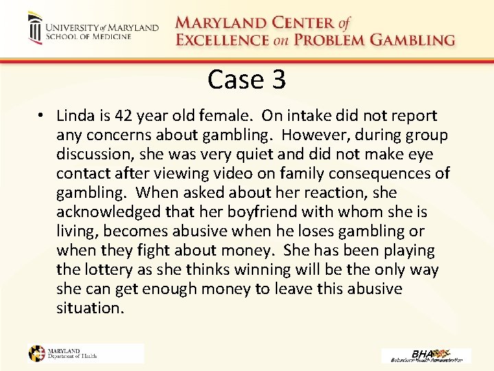 Case 3 • Linda is 42 year old female. On intake did not report