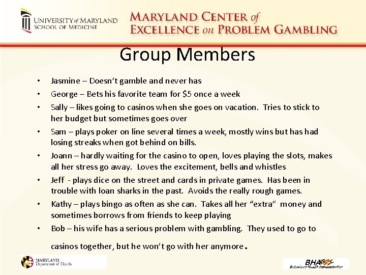 Group Members • • Jasmine – Doesn’t gamble and never has George – Bets