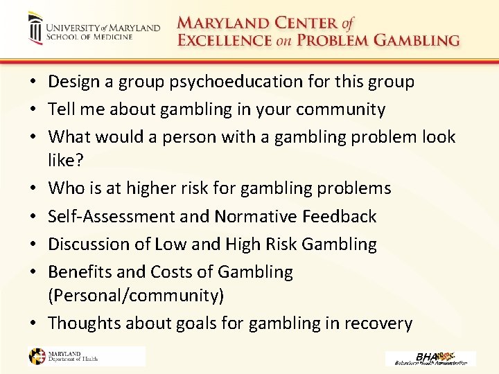  • Design a group psychoeducation for this group • Tell me about gambling