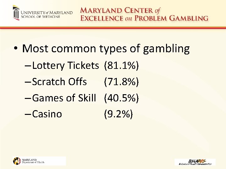  • Most common types of gambling – Lottery Tickets – Scratch Offs –