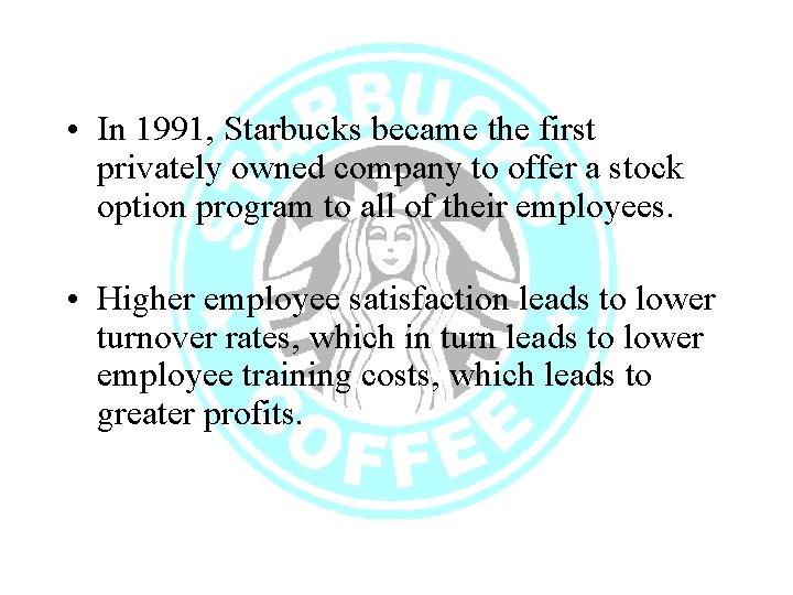  • In 1991, Starbucks became the first privately owned company to offer a