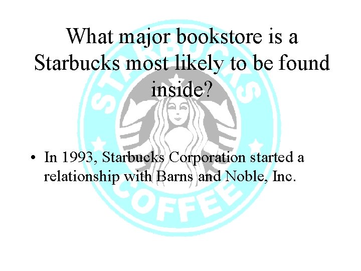 What major bookstore is a Starbucks most likely to be found inside? • In