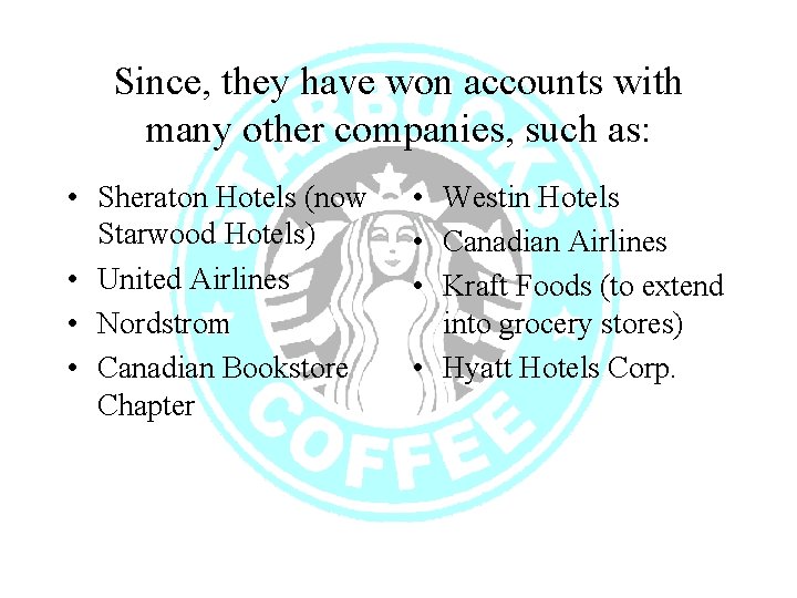 Since, they have won accounts with many other companies, such as: • Sheraton Hotels