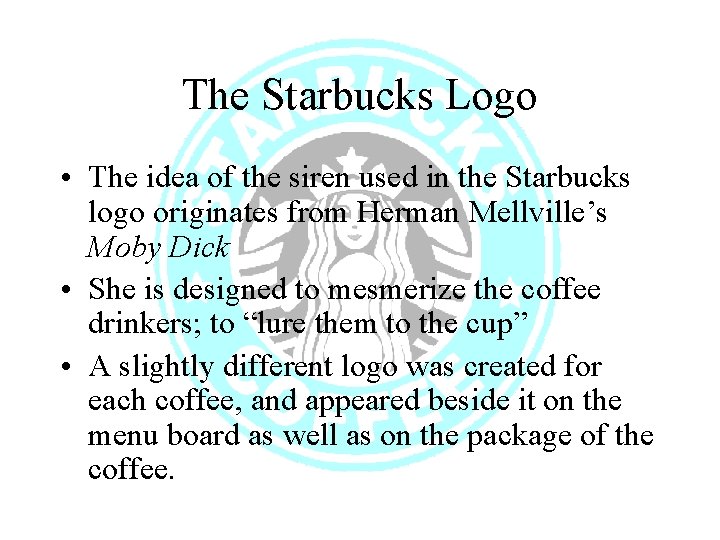 The Starbucks Logo • The idea of the siren used in the Starbucks logo
