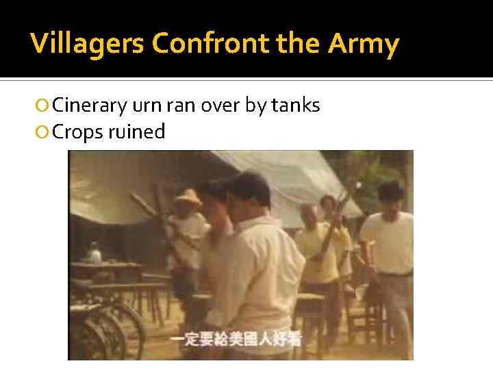 Villagers Confront the Army Cinerary urn ran over by tanks Crops ruined 
